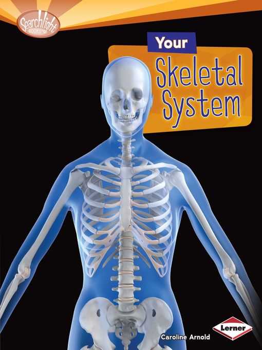 Title details for Your Skeletal System by Caroline Arnold - Available